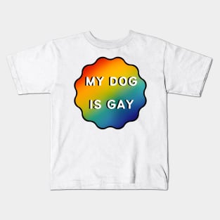 My Dog is Gay - Black Outline Kids T-Shirt